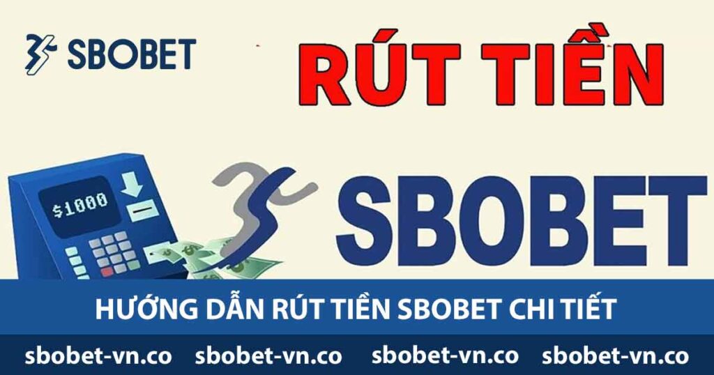 Rút Tiền SBOBET - Hướng Dẫn Nhanh Chóng Và An Toàn Nhất 1 Hướng dẫn rút tiền Sbobet chi tiết